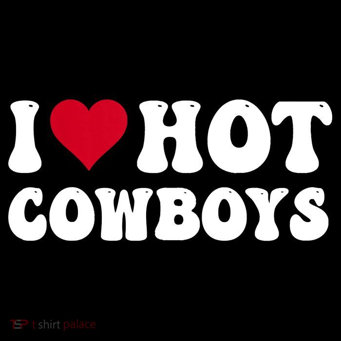 I Love Hot Cowboys I Heart Cowboys Funny Country Western T-Shirt