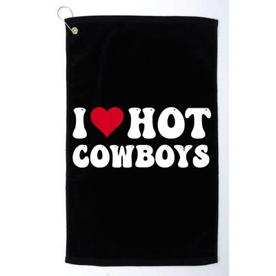 I Love Hot Cowboys I Heart Cowboys Funny Country Western Platinum Collection Golf Towel