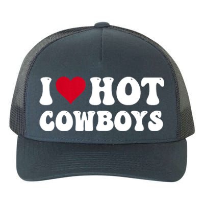 I Love Hot Cowboys I Heart Cowboys Funny Country Western Yupoong Adult 5-Panel Trucker Hat