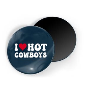 I Love Hot Cowboys I Heart Cowboys Funny Country Western Magnet