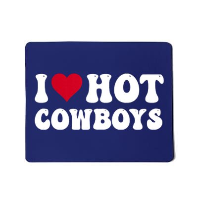 I Love Hot Cowboys I Heart Cowboys Funny Country Western Mousepad