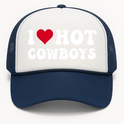 I Love Hot Cowboys I Heart Cowboys Funny Country Western Trucker Hat