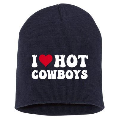 I Love Hot Cowboys I Heart Cowboys Funny Country Western Short Acrylic Beanie