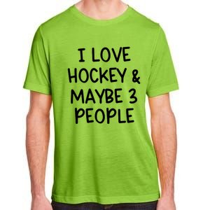 I Love Hockey And Maybe Three People Funny Gift Adult ChromaSoft Performance T-Shirt