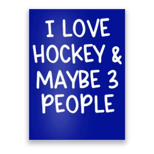 I Love Hockey And Maybe Three People Funny Gift Poster