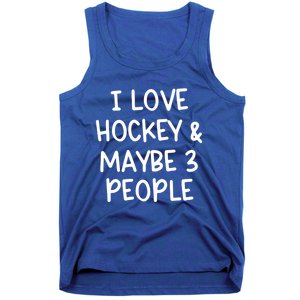 I Love Hockey And Maybe Three People Funny Gift Tank Top