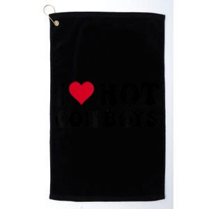 I Love Hot Cowboys I Heart Cowboys Funny Country Western Platinum Collection Golf Towel