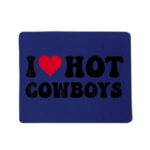 I Love Hot Cowboys I Heart Cowboys Funny Country Western Mousepad