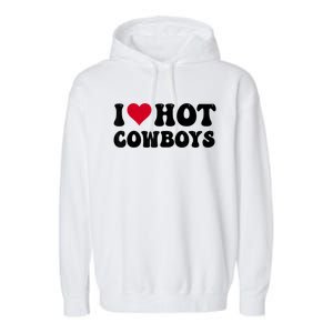 I Love Hot Cowboys I Heart Cowboys Funny Country Western Garment-Dyed Fleece Hoodie