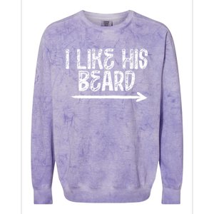 I Like His Beard Meaningful Gift Colorblast Crewneck Sweatshirt