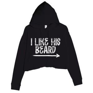 I Like His Beard Meaningful Gift Crop Fleece Hoodie