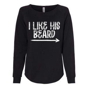 I Like His Beard Meaningful Gift Womens California Wash Sweatshirt