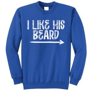 I Like His Beard Meaningful Gift Sweatshirt