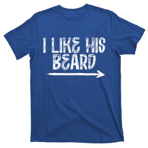 I Like His Beard Meaningful Gift T-Shirt