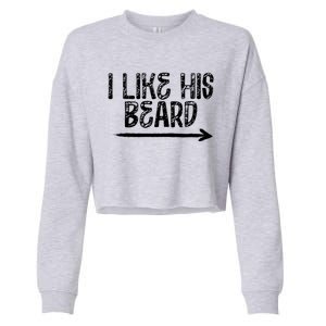 I Like His Beard Meaningful Gift Cropped Pullover Crew