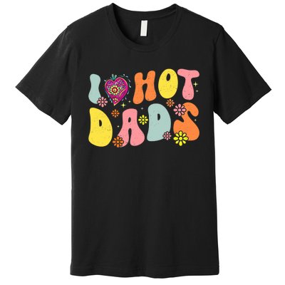 I Love Hot Dads Fathers Day Retro Groovy Red Heart Premium T-Shirt