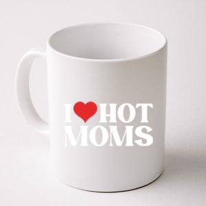 I Love Hot Moms Gift Coffee Mug