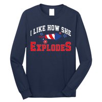 I Like How He Explodes Funny Fireworks Lover Matching Team Couple 4th Of July Long Sleeve Shirt