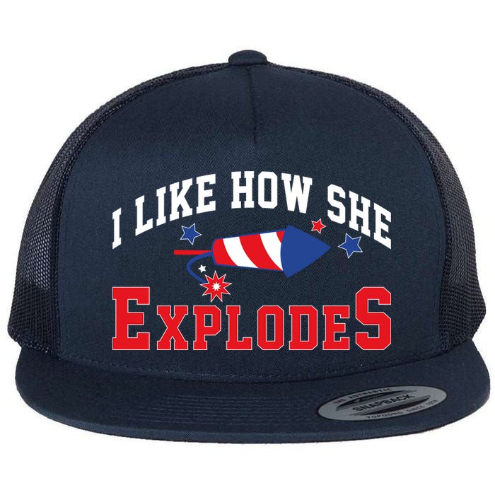 I Like How He Explodes Funny Fireworks Lover Matching Team Couple 4th Of July Flat Bill Trucker Hat