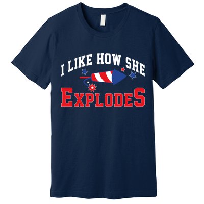 I Like How He Explodes Funny Fireworks Lover Matching Team Couple 4th Of July Premium T-Shirt