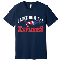 I Like How He Explodes Funny Fireworks Lover Matching Team Couple 4th Of July Premium T-Shirt