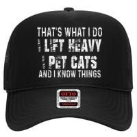 I Lift Heavy Pet Cats And Know Things Funny Gym High Crown Mesh Back Trucker Hat