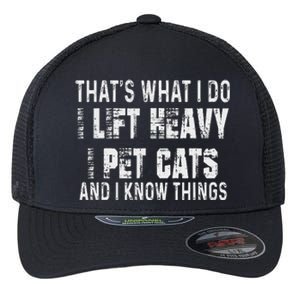 I Lift Heavy Pet Cats And Know Things Funny Gym Flexfit Unipanel Trucker Cap