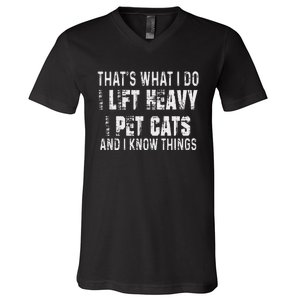 I Lift Heavy Pet Cats And Know Things Funny Gym V-Neck T-Shirt