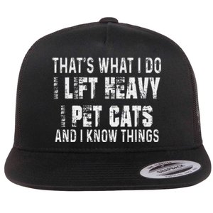 I Lift Heavy Pet Cats And Know Things Funny Gym Flat Bill Trucker Hat