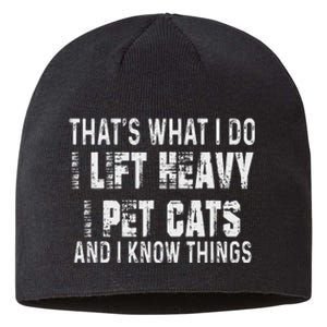 I Lift Heavy Pet Cats And Know Things Funny Gym Sustainable Beanie