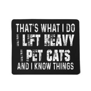 I Lift Heavy Pet Cats And Know Things Funny Gym Mousepad