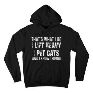 I Lift Heavy Pet Cats And Know Things Funny Gym Tall Hoodie