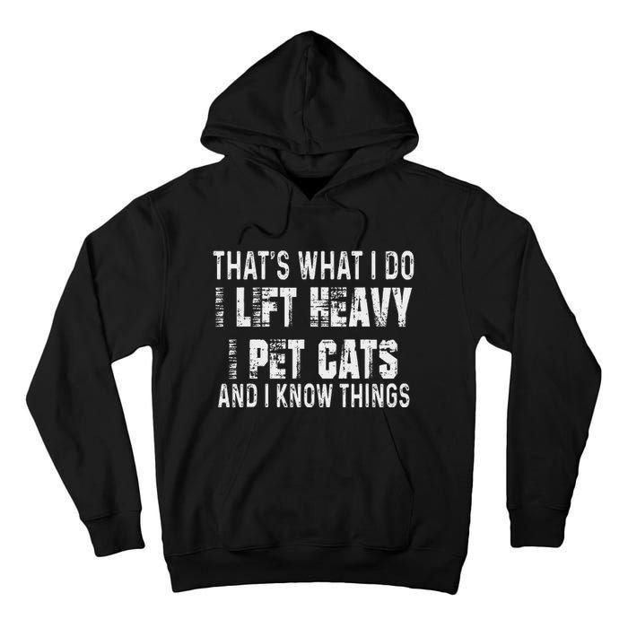 I Lift Heavy Pet Cats And Know Things Funny Gym Tall Hoodie