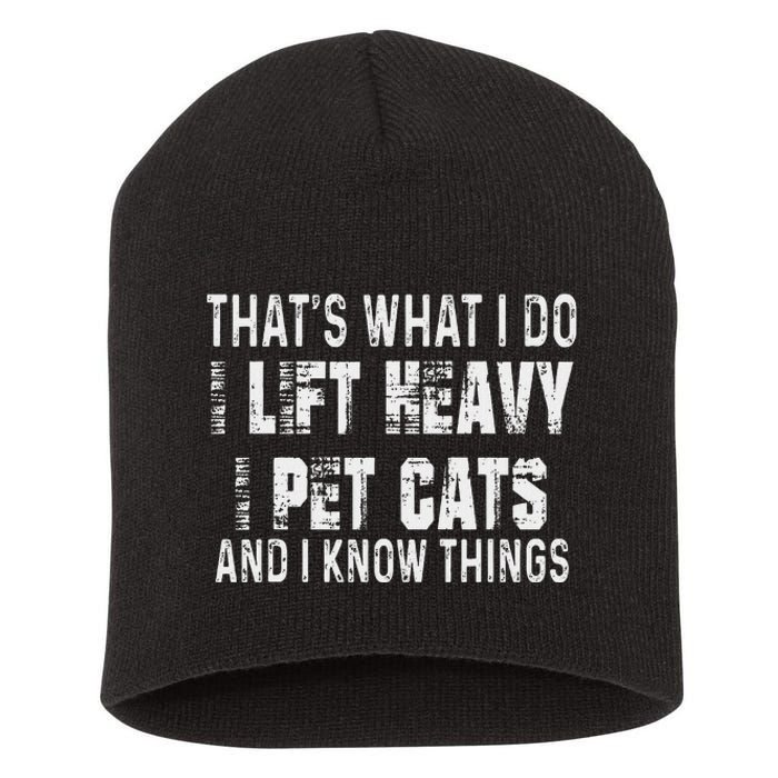 I Lift Heavy Pet Cats And Know Things Funny Gym Short Acrylic Beanie