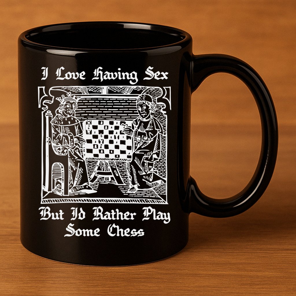 I Love Having Sex But I’D Rather Play Chess 11oz C Handle Ceramic Mug
