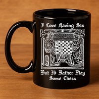 I Love Having Sex But I’D Rather Play Chess 11oz C Handle Ceramic Mug