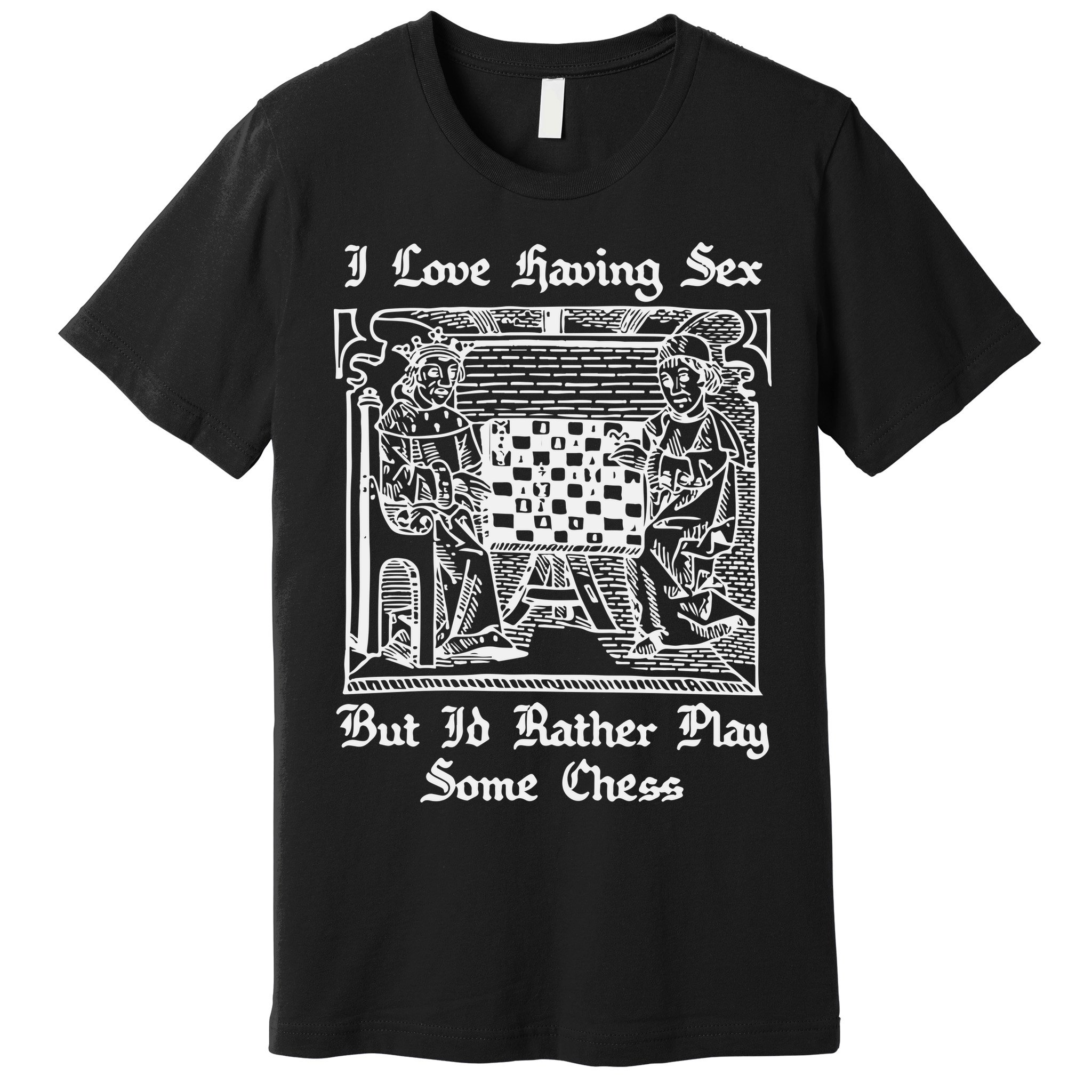 I Love Having Sex But I’D Rather Play Chess Premium T-Shirt