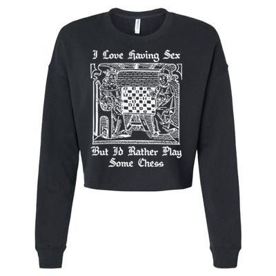 I Love Having Sex But I’D Rather Play Chess Cropped Pullover Crew