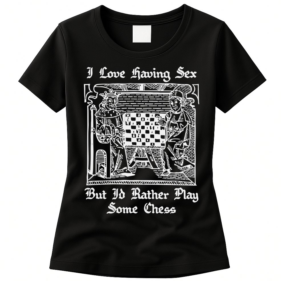 I Love Having Sex But I’D Rather Play Chess Womens T-Shirt