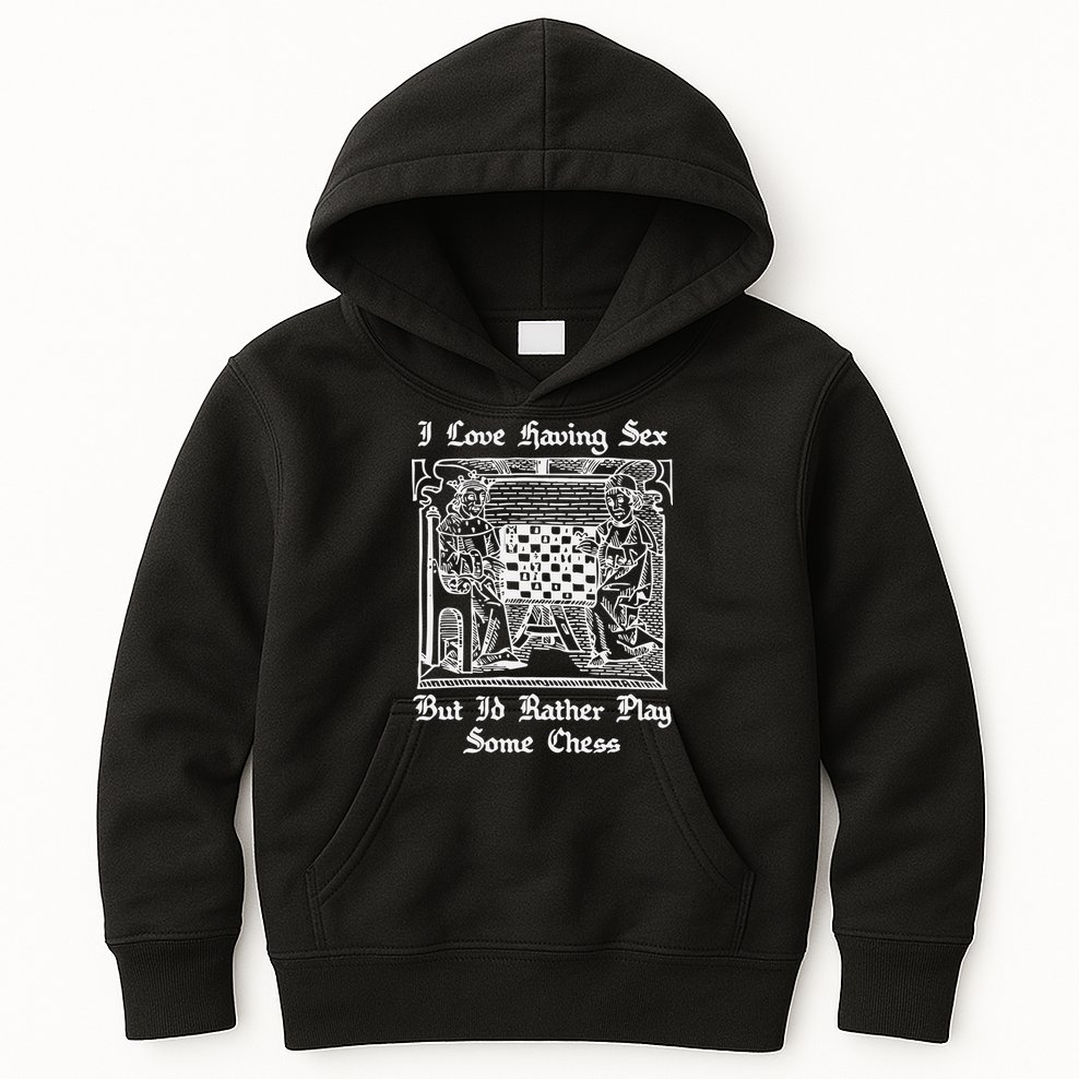 I Love Having Sex But I’D Rather Play Chess Kids Hoodie