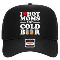 I Love Heart Hot Moms Cold Beer Funny Adult Drinkising Joke High Crown Mesh Back Trucker Hat