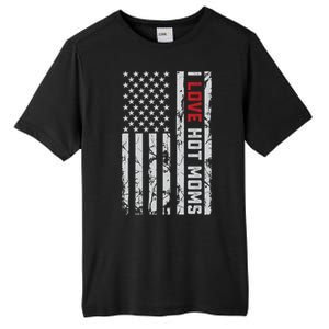 I Love Hot Moms American Usa Flag Gift Tall Fusion ChromaSoft Performance T-Shirt