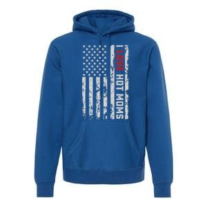 I Love Hot Moms American Usa Flag Gift Premium Hoodie