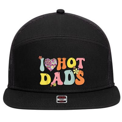 I Love Hot Dads I Heart Hot Dads Retro Groovy Father 7 Panel Mesh Trucker Snapback Hat