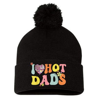 I Love Hot Dads I Heart Hot Dads Retro Groovy Father Pom Pom 12in Knit Beanie