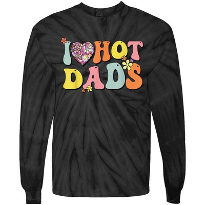 I Love Hot Dads I Heart Hot Dads Retro Groovy Father Tie-Dye Long Sleeve Shirt