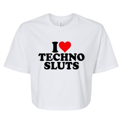 I Love Heart Techno Sluts Edm Music Bella+Canvas Jersey Crop Tee