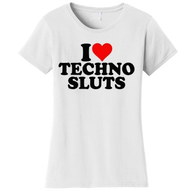 I Love Heart Techno Sluts Edm Music Women's T-Shirt