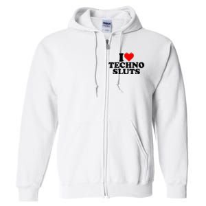 I Love Heart Techno Sluts Edm Music Full Zip Hoodie