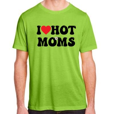 I Love Hot Moms Gift Funny Heart Meaningful Gift Adult ChromaSoft Performance T-Shirt